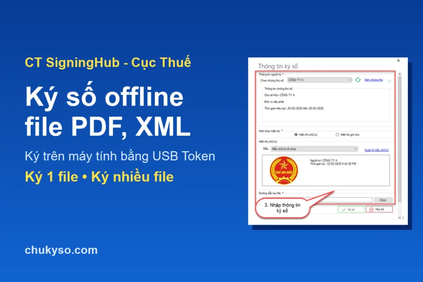Ký số offline file PDF, XML bằng CT SigningHub