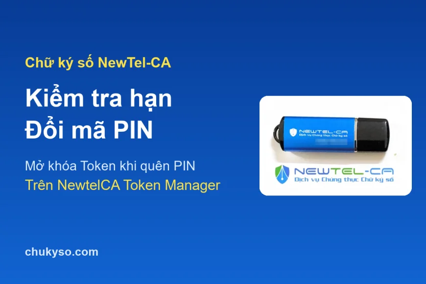 Kiểm tra hạn, đổi mã PIN chữ ký số NewTel-CA